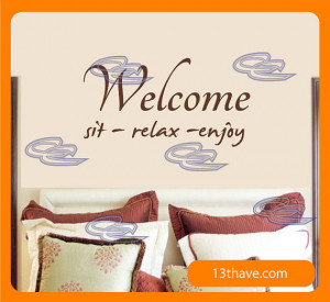 Welcome, sit relax enjoy - Wall Quotes and sayings - vinyl graphic ...