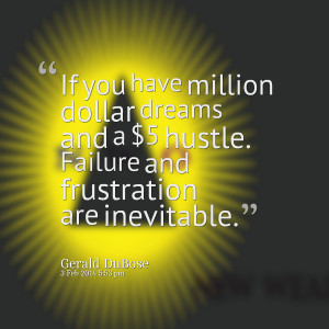Quotes Picture: if you have million dollar dreams and a $5 hustle ...