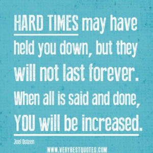Uplifting quotes for hard times hard times may have held you down but ...