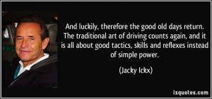 And luckily, therefore the good old days return. The traditional art ...