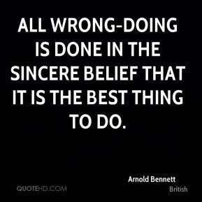 All wrong-doing is done in the sincere belief that it is the best ...