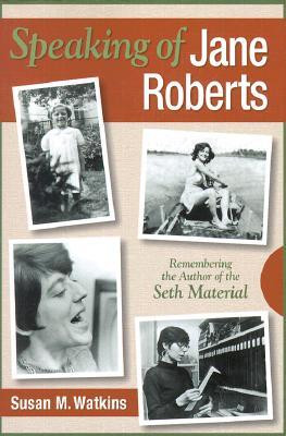 ... Jane Roberts: Remembering the Author of the Seth Material” as Want