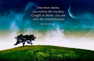 Taoist Proverb: Free from desire ...