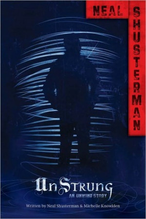 Unwind Trilogy: UnStrung” by Neal Shusterman and Michelle Knowlden ...