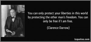 can only protect your liberties in this world by protecting the other ...