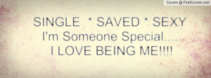 SINGLE * SAVED * SEXYI'm Someone Special.... I LOVE BEING ME!!!!