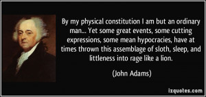 By my physical constitution I am but an ordinary man... Yet some great ...