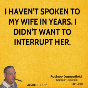 Rodney Dangerfield Funny Quotes
