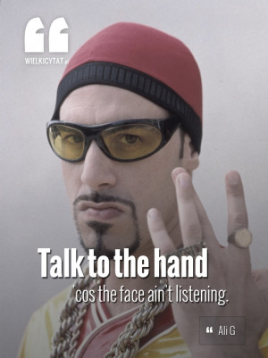 Talk to the hand cos' the face ain't listening. #alig #movies #quotes ...