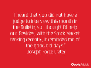 heard that you did not have a judge to interview this month in the ...