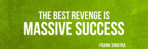 Home » Quotes » The Best Revenge is Massive Success