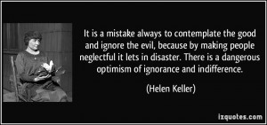 It is a mistake always to contemplate the good and ignore the evil ...