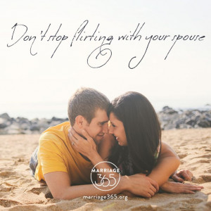 Never stop flirting with your spouse. Marriage365 seeks to inspire ...