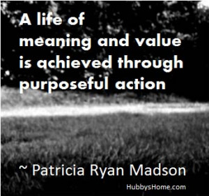 and value is achieved through purposeful action value of life quotes ...