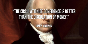 The circulation of confidence is better than the circulation of money ...