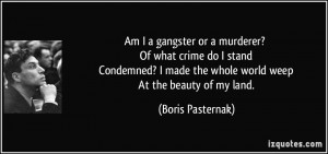 Am I a gangster or a murderer? Of what crime do I stand Condemned? I ...