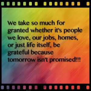 Tomorrow isn't promised!