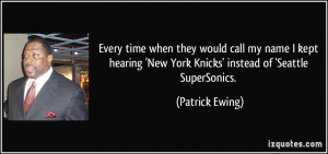 ... 'New York Knicks' instead of 'Seattle SuperSonics. - Patrick Ewing