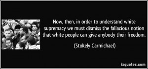 Now, then, in order to understand white supremacy we must dismiss the ...