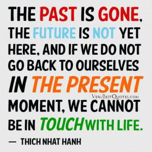 The past is gone, the future is not yet here, and if we do not go back ...