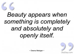 beauty appears when something is deena metzger