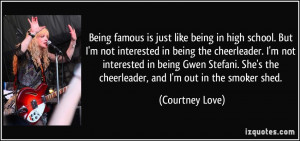 being in high school. But I'm not interested in being the cheerleader ...