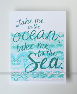 me to the ocean, take me to the sea 8 x 10 Art Print, Beach, Quote ...