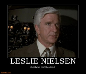 leslie-nielsen-leslie-nielson-hero-shirley-surely-demotivational ...