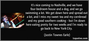 It's nice coming to Nashville, and we have four-bedroom house and a ...