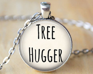 Tree Hugger - Environmental, Natur e Lover, Quote Necklace with Chain ...