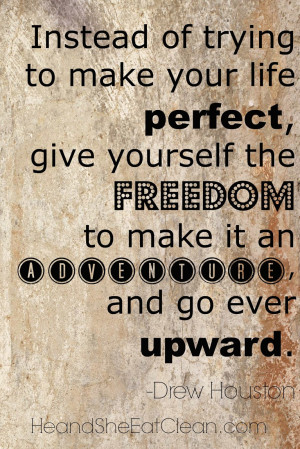 ... freedom to make it an adventure and go ever upward.
