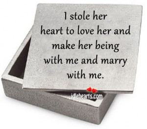 stole her heart to love her and make her being with me and marry ...