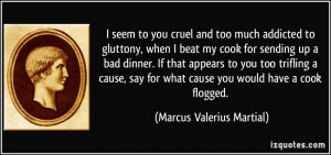 ... trifling a cause, say for what cause you would have a cook flogged