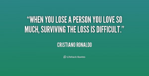 File Name : quote-Cristiano-Ronaldo-when-you-lose-a-person-you-love ...