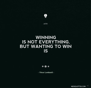 Inspirational Quotes Winning isn’t everything but wanting to win ...