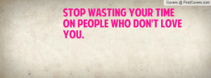 stop_wasting_your-131770.jpg?i