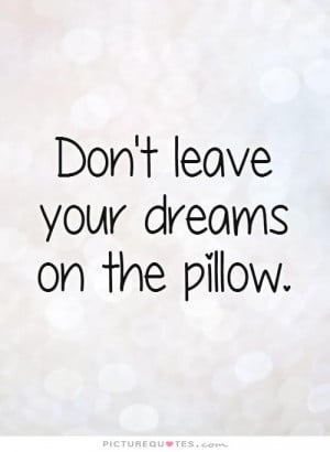 Quotes Motivational Quotes Inspiring Quotes Dreams Quotes ...