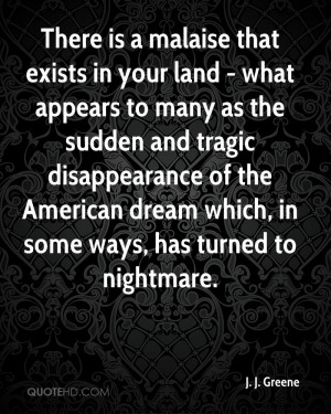 There is a malaise that exists in your land - what appears to many as ...