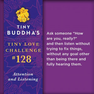 From the upcoming book Tiny Buddha’s 365 Tiny Love Challenges . Pre ...