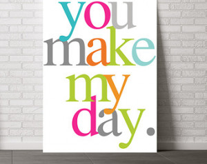 You Make My Day - Modern Quote Print, Nursery Print, Typography Print ...