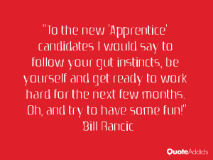 To the new 'Apprentice' candidates I would say to follow your gut ...