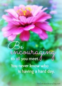Be Encouraging :: Free Printable Quote - An Extraordinary Day