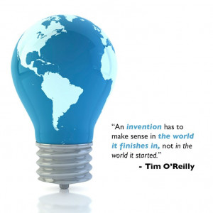 ... world it finishes in, not in the world it started.” - Tim O’Reilly