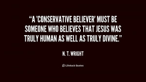 conservative believer' must be someone who believes that Jesus was ...