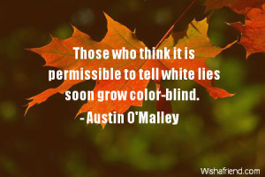 honesty-Those who think it is permissible to tell white lies soon grow ...
