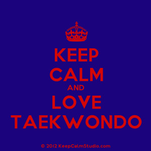 Keep Calm and Love Taekwondo' design on t-shirt, poster, mug and many ...