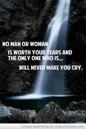 No Man Or Woman Is Worth Your Tears