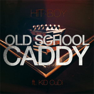Hit-Boy – ‘Old School Caddy’ (Feat. KiD CuDi)