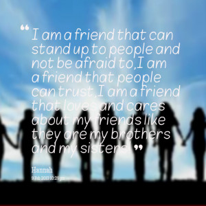 Quotes Picture: i am a friend that can stand up to people and not be ...