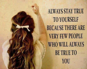 Always Be True To Yourself